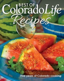 Best of Colorado Life Recipes